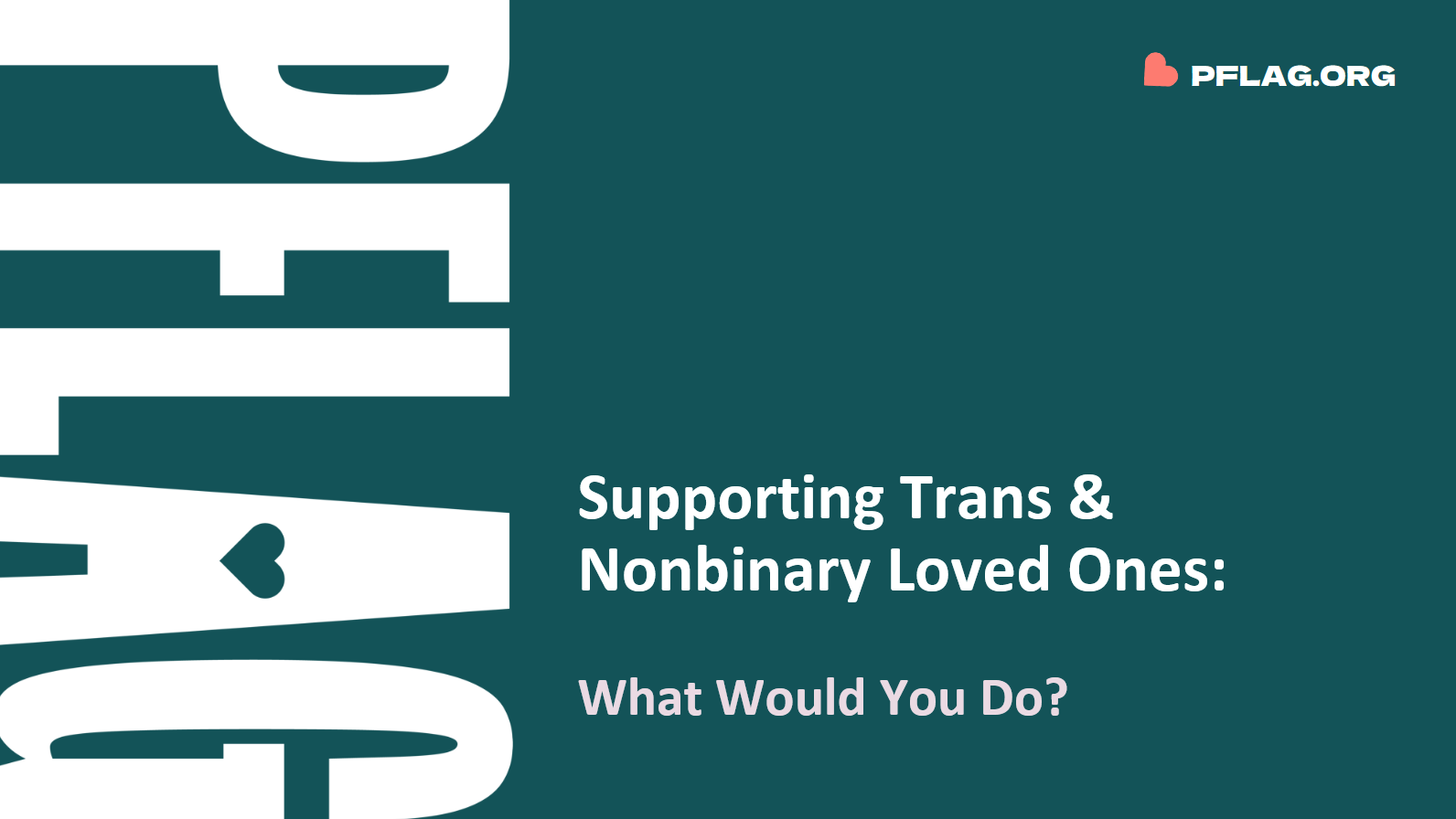 Supporting Trans & Nonbinary Loved Ones: What Would You Do?