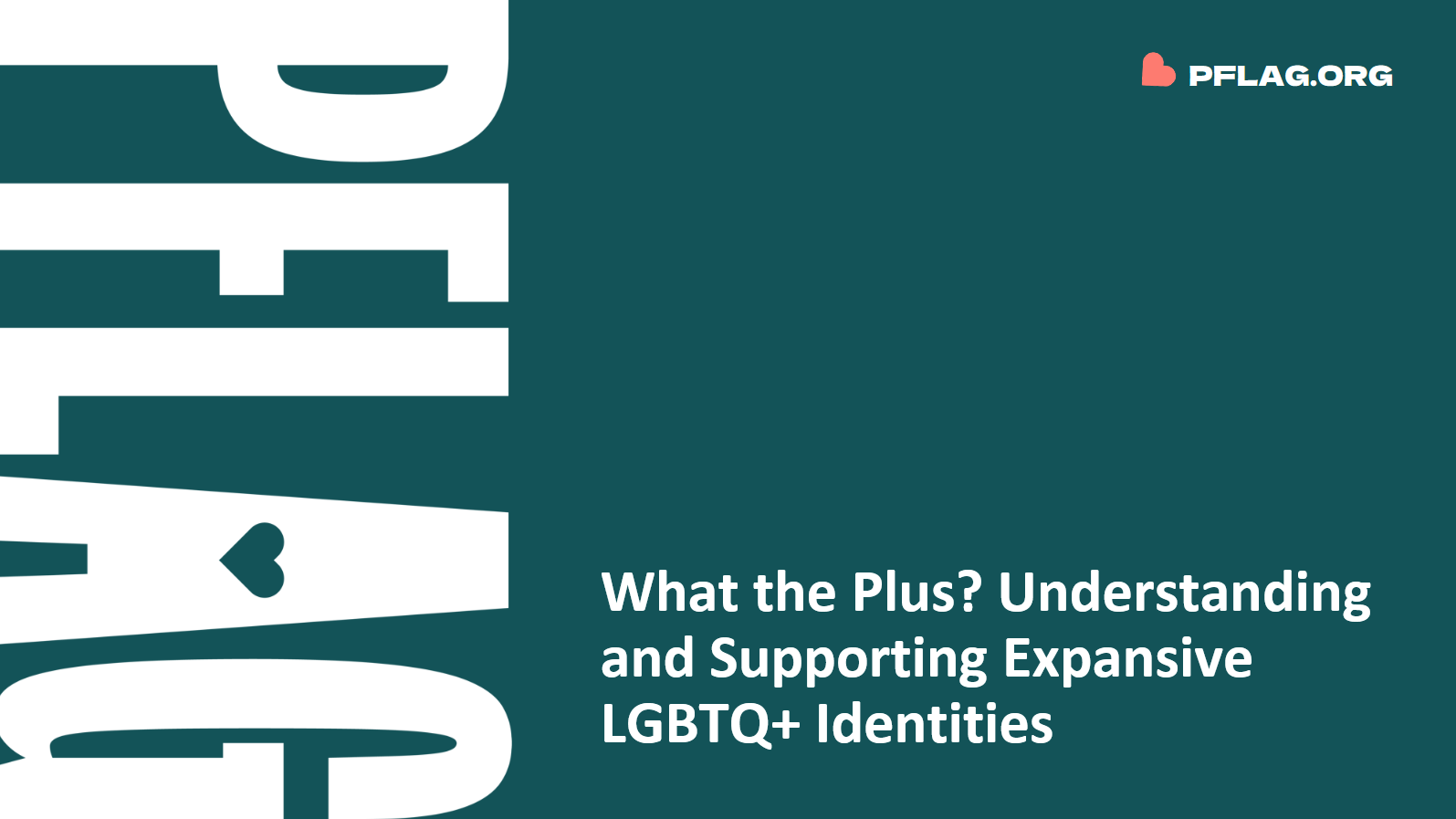 What the Plus?: Understanding and Supporting Expansive LGBTQ+ Identities