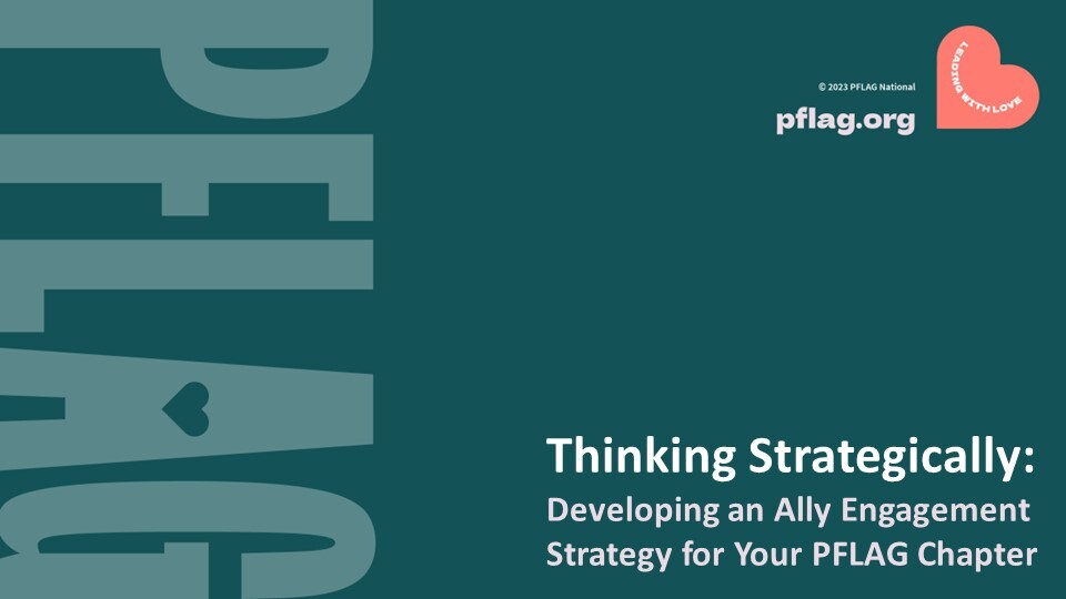 Thinking Strategically: Developing an Ally Engagement Strategy for Your PFLAG Chapter