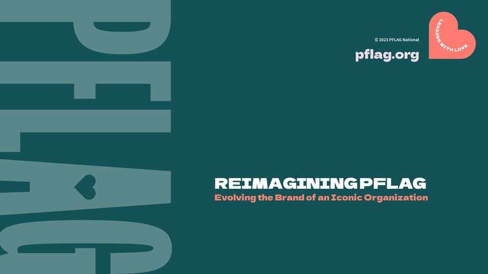 Reimagining PFLAG: Evolving the Brand of an Iconic Organization